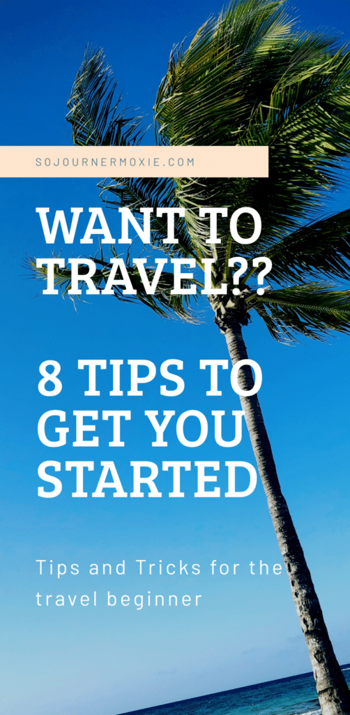 Travel Tips for Beginners--Part I: Laying the Foundation | Sojourner Moxie